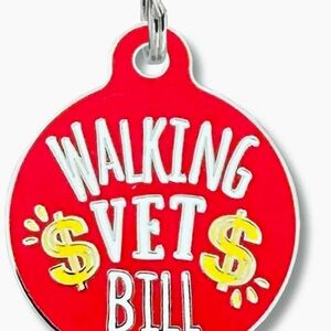Walking Vet Bill (Bad Tag) For Your Pet